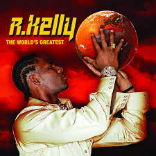 World Greatest – R. Kelly